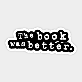 The book was better Sticker